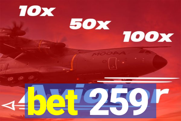 bet 259